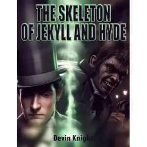 The Skeleton Of Jekyll And Hyde by Devin Knight
