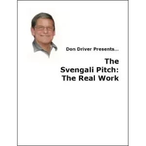 The Svengali Pitch: The Real Work by Don Driver