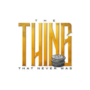 The Thing That Never Was