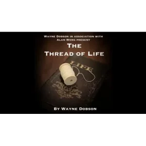 The Thread Of Life (Video+Pdf) by Wayne Dobson & Alan Wong