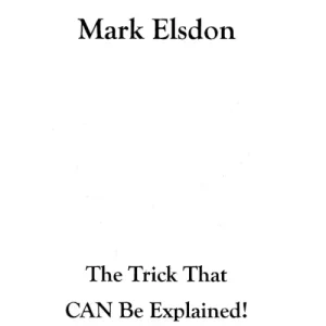 The Trick That Can Be Explained by Mark Elsdon