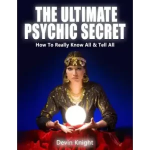 The Ultimate Psychic Secret by Devin Knight
