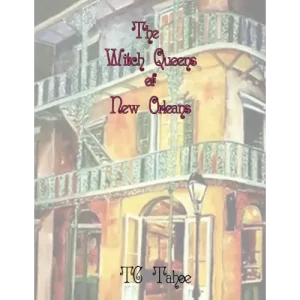The Witch Queens Of New Orleans by Tc Tahoe