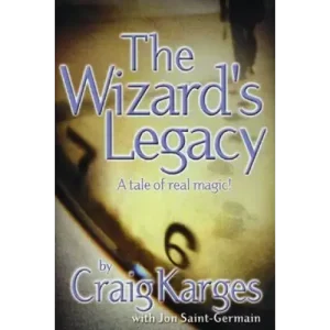 The Wizard’s Legacy – A Tale Of Real Magic by Craig Karges