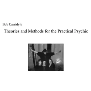 Theories And Methods For The Practical Psychic by Bob Cassidy