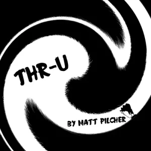 Thr-U by Matt Pilcher