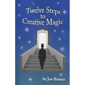 Twelve Steps To Creative Magic by Joe Bruno