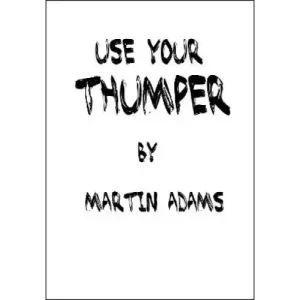 Use Your Thumper by Martin Adams