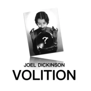 Volition by Joel Dickinson