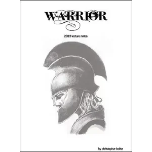 Warrior: 2013 Lecture Notes by Christopher Bolter