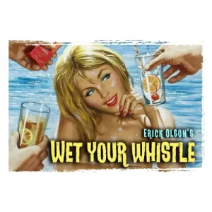 Wet Your Whistle by Erick Olson