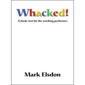 Whacked: A Book Test For The Working Performer by Mark Elsdon