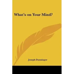 What’s On Your Mind by Joseph Dunninger