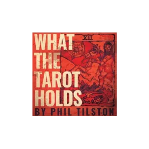 What The Tarot Holds by Phil Tilson