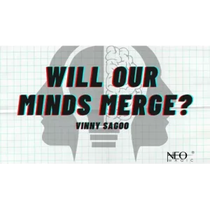 Will Our Minds Merge by Vinny Sagoo