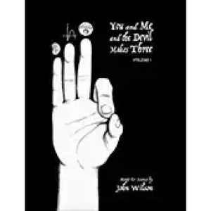 You And Me And The Devil Makes Three Vol 1 by John Wilson