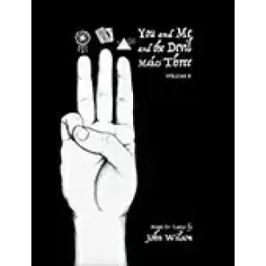 You And Me And The Devil Makes Three Vol 2 by John Wilson