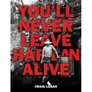 You’Ll Never Leave Harlan Alive by Craig Logan