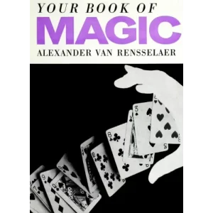 Your Book Of Magic (1953) by Alexander Van Rensselaer