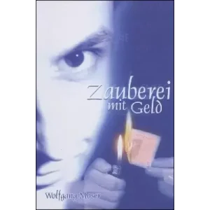 Zauberei Mit Geld by Wolfgang Moser