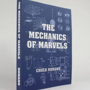 The Mechanics of Marvels by Chuck Romano