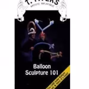 Balloon Sculpture 101 by T. Myers