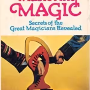 Mastering Magic Secredts of the Great Magicians Revealed by Walter B. Gibson