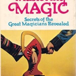 Mastering Magic Secredts of the Great Magicians Revealed by Walter B. Gibson