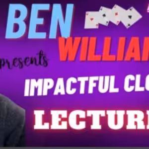 Ben Williams – Impactful Close Up Magic Lecture