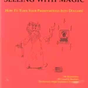 Selling With Magic: How to Turn Your Presentations into Dollars by Jeffreys, Michael