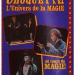 L univers de la magie – 45 tours de magie – Alain Choquette
