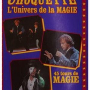 L univers de la magie – 45 tours de magie – Alain Choquette