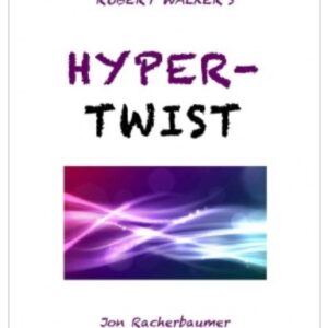Robert Walker’s Hyper Twist by Jon Racherbaumer