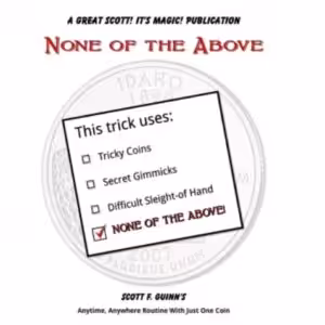 None of the Above: one coin routine by Scott F. Guinn