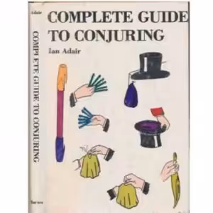 Complete Guide To Conjuring by Ian Adair