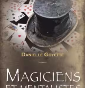 Québec insolite – Magiciens et mentalistes
