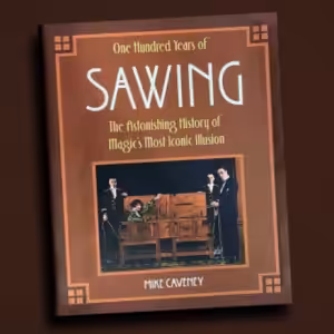 100 Years Of Sawing by Mike Caveney