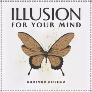 Illusion For Your Mind by Abhinav Bothra