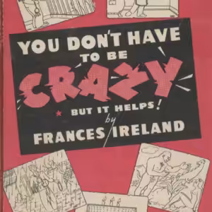 You dont have to be crazy, but it helps by Frances Ireland