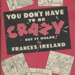 You dont have to be crazy, but it helps by Frances Ireland