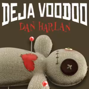 Deja Voodoo by Dan Harlan
