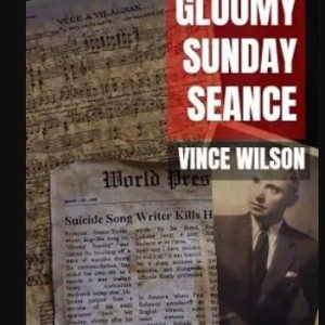 Gloomy Sunday Seance by Vincent Wilson