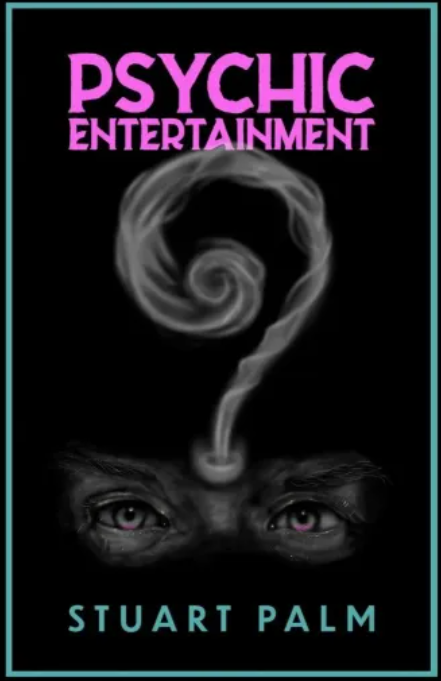 Psychic Entertainment by Stuart Palm