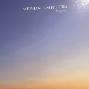 Jared Kopf – We Phantom Figures