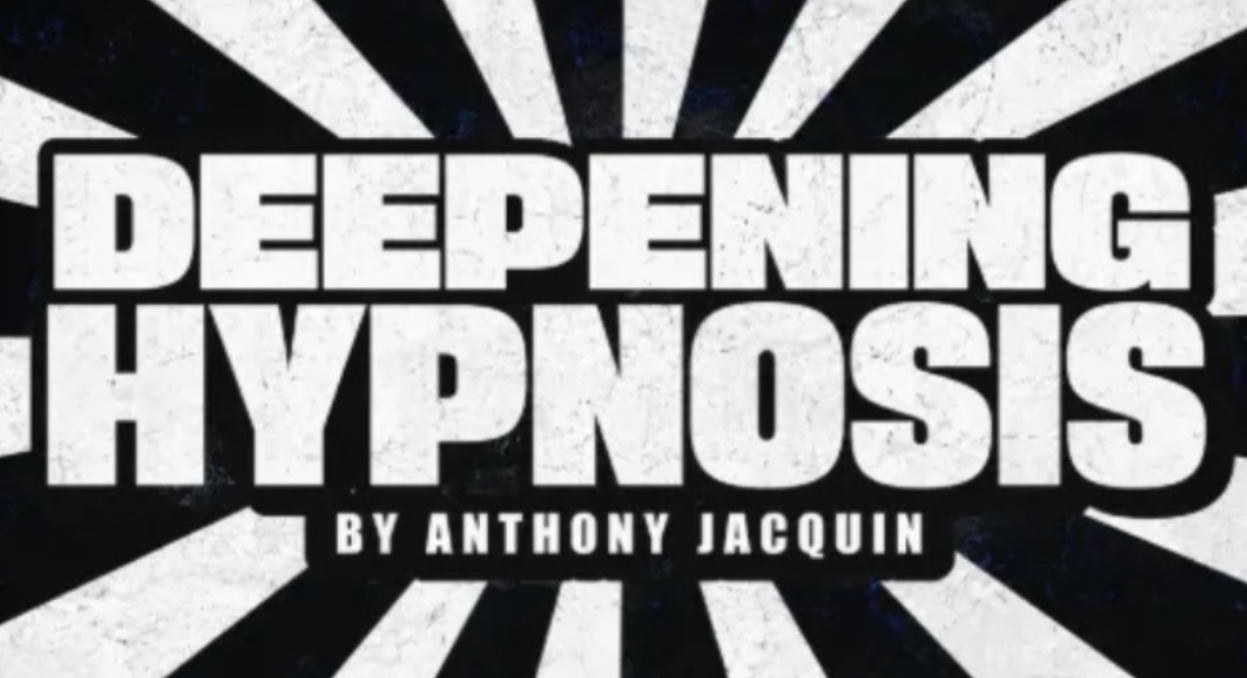 Anthony Jacquin – Deepening Hypnosis